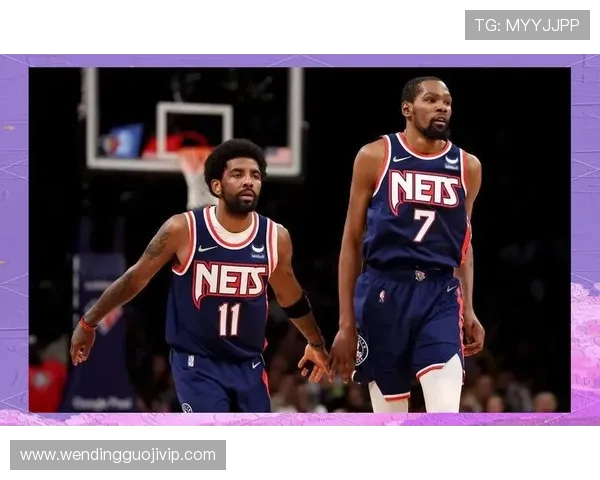 篮网队新赛季阵容分析与核心球员潜力全解读